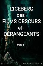 Dossier vidéo : Iceberg des films obscurs et dérangeants partie 3