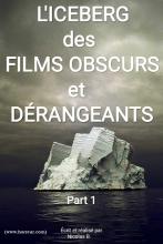 Dossier vidéo : Iceberg des films obscurs et dérangeants partie 1