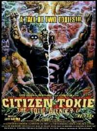 CITIZEN TOXIE - THE TOXIC AVENGER 4 | CITIZEN TOXIE | 1999
