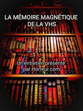 [Vidéo] LA MÉMOIRE MAGNÉTIQUE DE LA VHS